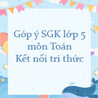 Góp ý sách giáo khoa lớp 5 môn Toán Kết nối tri thức