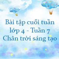 Phiếu bài tập cuối tuần lớp 4 Chân trời sáng tạo - Tuần 7