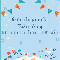 Đề ôn thi giữa kì 1 Toán lớp 4 Kết nối tri thức - Đề số 2