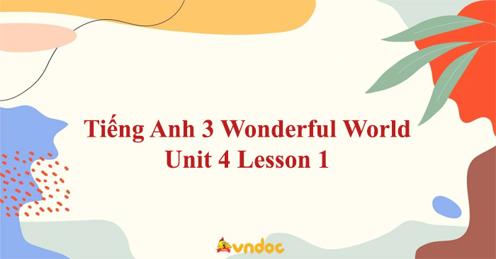 Tiếng Anh 3 Wonderful World Unit 4 Lesson 1 - Unit 4 lớp 3 Lesson 1 ...