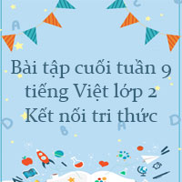 Bài tập cuối tuần tiếng Việt lớp 2 Kết nối tri thức Tuần 9