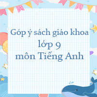 Góp ý sách giáo khoa lớp 9 môn Tiếng Anh