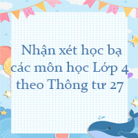 Nhận xét học bạ các môn học Lớp 4 theo Thông tư 27