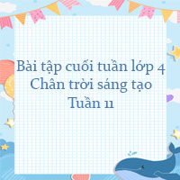 Phiếu bài tập cuối tuần lớp 4 Chân trời sáng tạo - Tuần 11