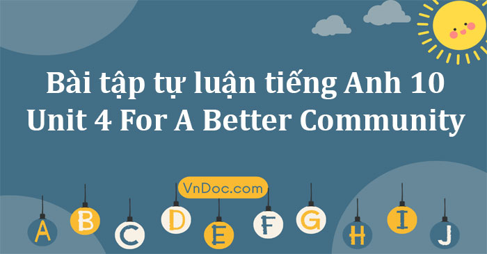 Bài tập tiếng Anh lớp 10 Unit 4 For a better community số 4 - Bài tập ...