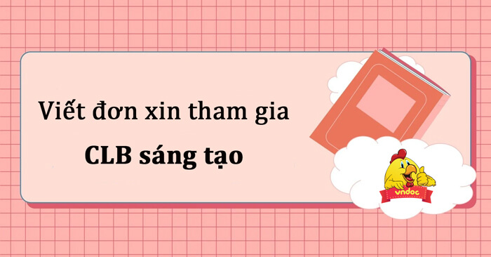 Viết đơn xin tham gia câu lạc bộ sáng tạo