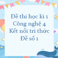 Đề thi học kì 1 môn Công nghệ 4 Kết nối tri thức - Đề số 1