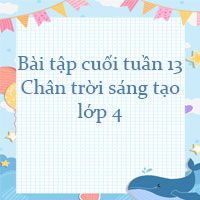 Phiếu bài tập cuối tuần lớp 4 Chân trời sáng tạo - Tuần 13