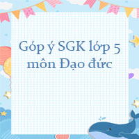 Góp ý sách giáo khoa lớp 5 môn Đạo đức
