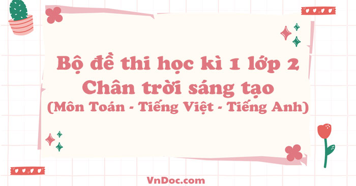 Bộ đề thi học kì 1 lớp 2 Chân trời sáng tạo năm 2025 - 2026