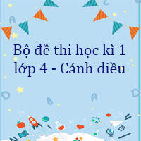 Bộ 36 đề thi học kì 1 lớp 4 Cánh diều năm 2025 - 2026