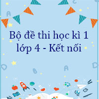 Bộ 44 đề thi học kì 1 lớp 4 Kết nối tri thức năm 2025 - 2026