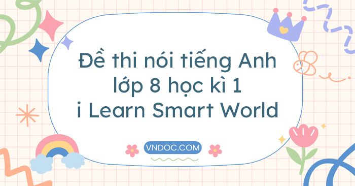 ĐỀ THI SPEAKING TIẾNG ANH LỚP 8