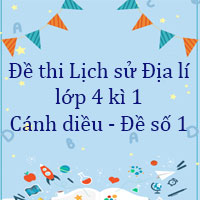 Đề thi Lịch sử - Địa lí lớp 4 kì 1 Cánh diều - Đề số 1