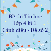 Đề thi Tin học lớp 4 kì 1 Cánh diều - Đề số 2