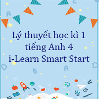 Lý thuyết học kì 1 tiếng Anh 4 i-Learn Smart Start