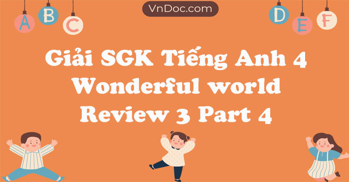 Tiếng Anh 4 Wonderful world Review 3 Part 4 - Wonderful World 4 Review ...