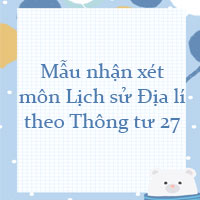 Mẫu nhận xét môn Lịch sử Địa lí theo Thông tư 27