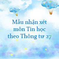 Mẫu nhận xét môn Tin học theo Thông tư 27