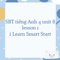 Sách bài tập tiếng Anh 4 unit 8 lesson 1 i Learn Smart Start