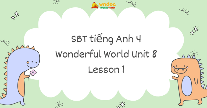 Sách bài tập tiếng Anh 4 Wonderful World Unit 8 Lesson 1 - SBT ...