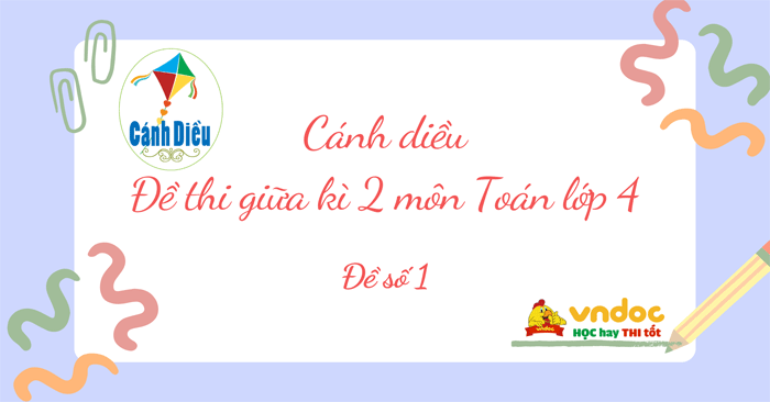 Đề thi giữa học kì 2 lớp 4 môn Toán Cánh diều - Đề số 1