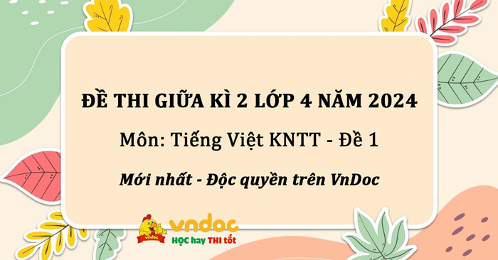 Đề thi Tiếng Việt giữa kì 2 lớp 4 sách Kết nối tri thức - Đề 1