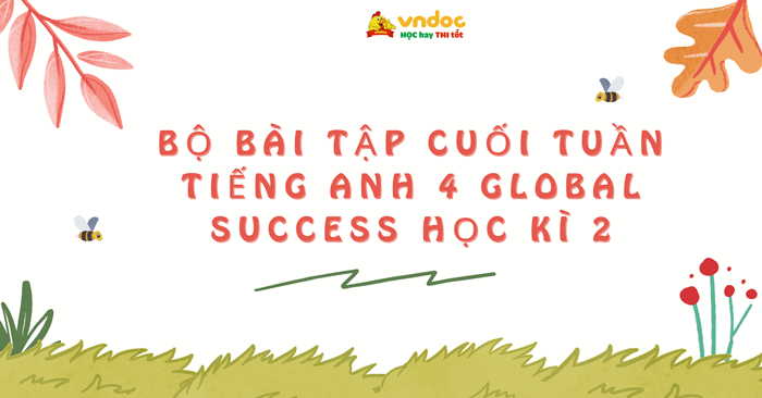 Bộ bài tập cuối tuần tiếng Anh 4 Global success học kì 2