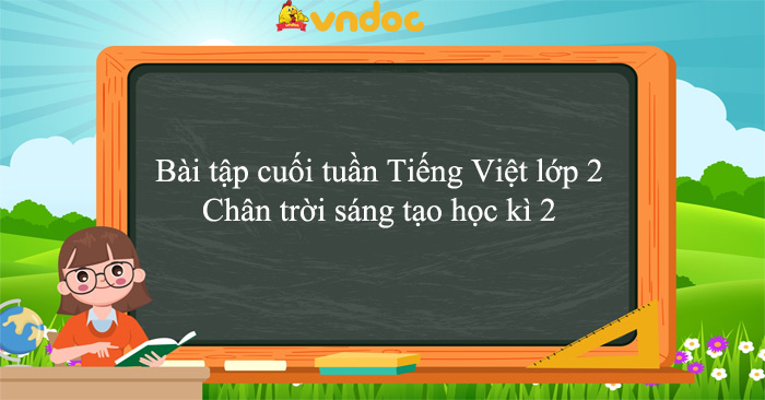 Bài tập cuối tuần Tiếng Việt lớp 2 Chân trời sáng tạo học kì 2