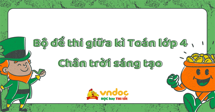 Bộ đề thi giữa kì 2 môn Toán lớp 4 sách Chân trời sáng tạo
