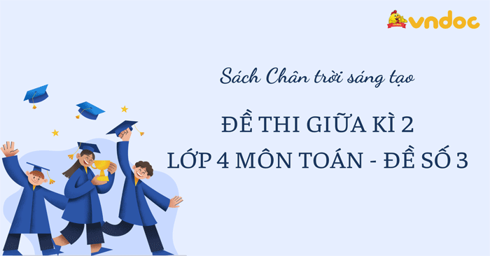 Đề thi giữa học kì 2 lớp 4 môn Toán Chân trời sáng tạo - Đề số 3