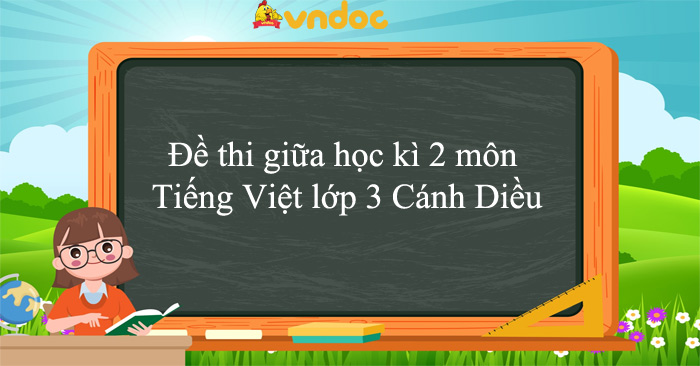 Bộ 04 đề thi giữa học kì 2 môn Tiếng Việt lớp 3 Cánh Diều năm 2025 - 2026