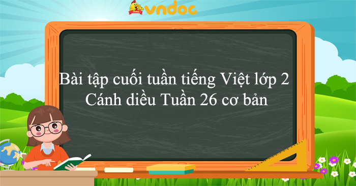 Bài tập cuối tuần tiếng Việt lớp 2 Cánh diều Tuần 26 cơ bản