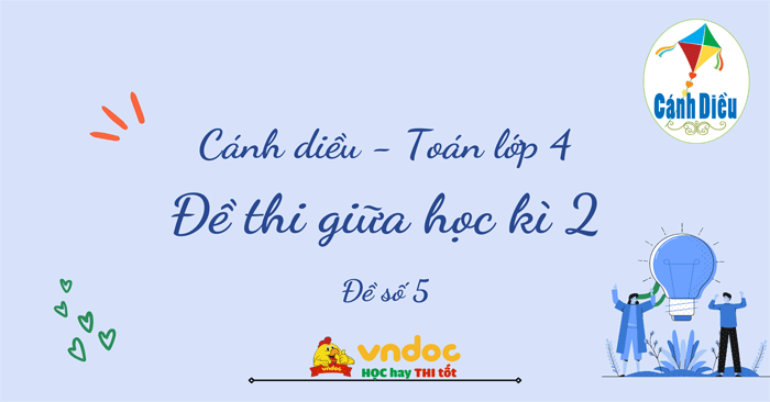 Đề thi giữa học kì 2 lớp 4 môn Toán Cánh diều - Đề số 5