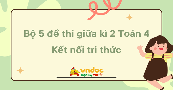 Bộ đề thi giữa học kì 2 môn Toán lớp 4 sách Kết nối tri thức - Số 2