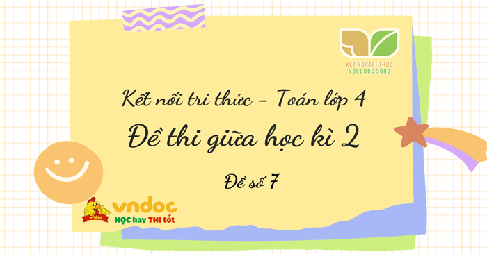 Đề thi giữa học kì 2 lớp 4 môn Toán Kết nối tri thức - Đề số 7