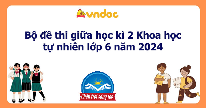 Bộ đề thi giữa học kì 2 Khoa học tự nhiên lớp 6 Chân trời sáng tạo năm 2026