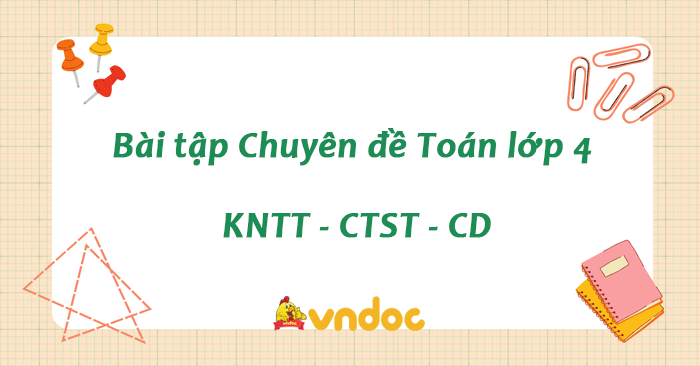 Bài tập theo chuyên đề môn Toán lớp 4 (sách mới)