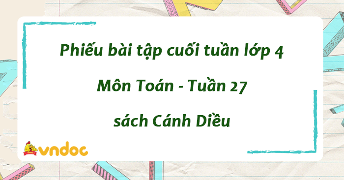 Bài tập cuối tuần Toán lớp 4 Cánh diều - Tuần 27