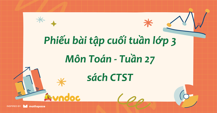 Bài tập cuối tuần Toán lớp 3 Chân trời sáng tạo - Tuần 27