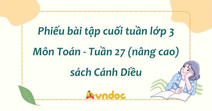 Phiếu bài tập cuối tuần lớp 3 Cánh Diều - Tuần 27 (nâng cao)