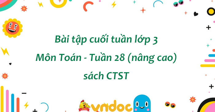 Phiếu bài tập cuối tuần Toán lớp 3 Chân trời - Tuần 28 (nâng cao)