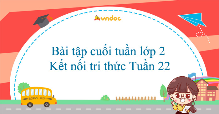 Bài tập cuối tuần lớp 2 Kết nối tri thức Tuần 22