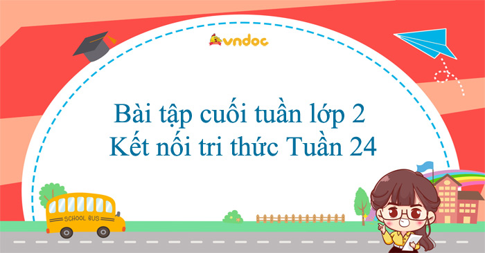 Bài tập cuối tuần lớp 2 Kết nối tri thức Tuần 24