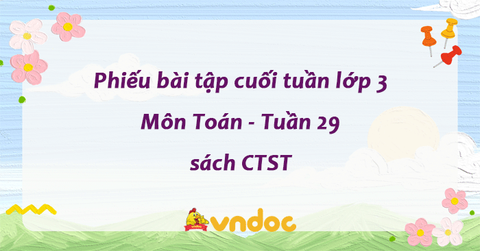 Bài tập cuối tuần Toán lớp 3 Chân trời sáng tạo - Tuần 29