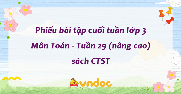 Phiếu bài tập cuối tuần Toán lớp 3 Chân trời - Tuần 29 (nâng cao)