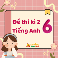 Bộ đề thi học kì 2 môn tiếng Anh lớp 6