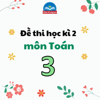 Đề cương ôn tập học kì 2 môn Toán lớp 3 Chân trời sáng tạo năm 2026