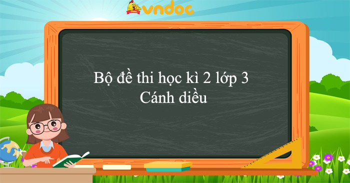 26 đề thi học kì 2 lớp 3 Cánh diều năm 2025 - 2026
