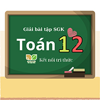 Giải Toán 12 trang 46 tập 1 Kết nối tri thức